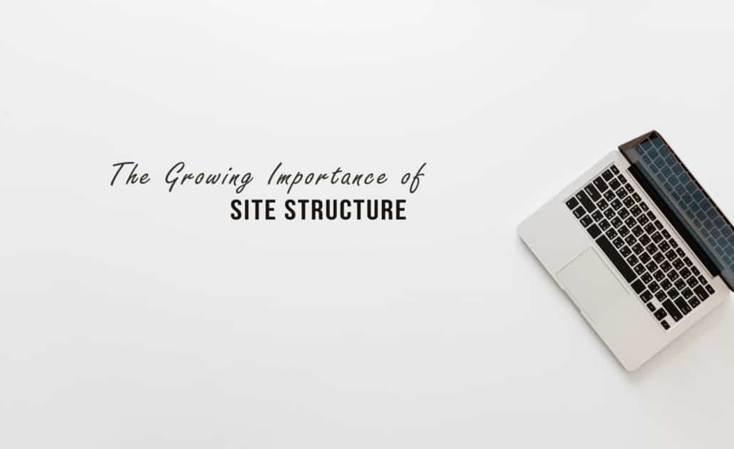 The Growing Importance of site structure