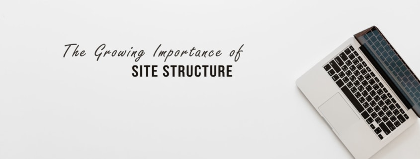 The Growing Importance of site structure