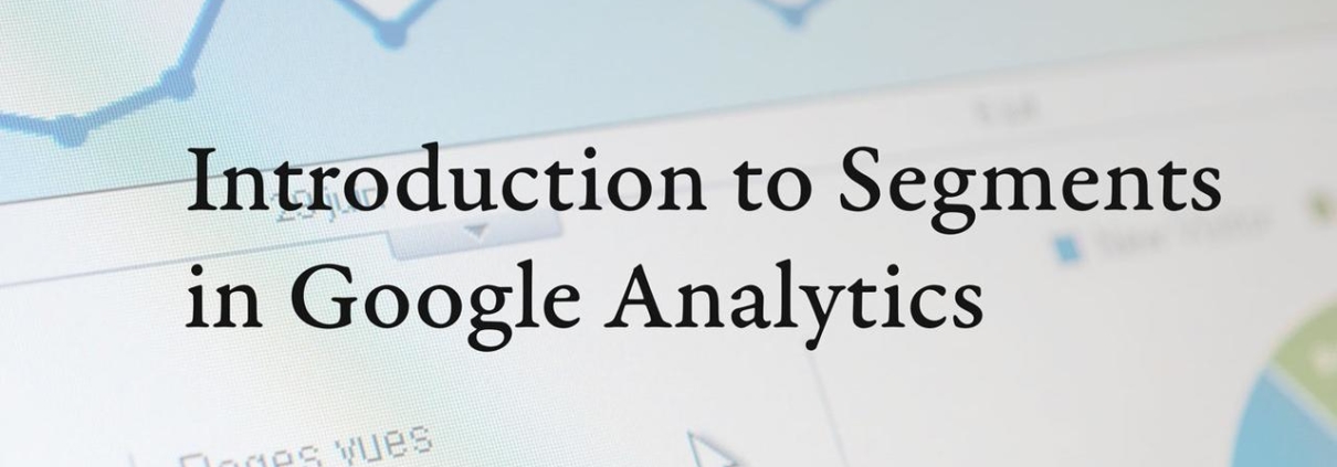 Introduction to Segments in Google Analytics