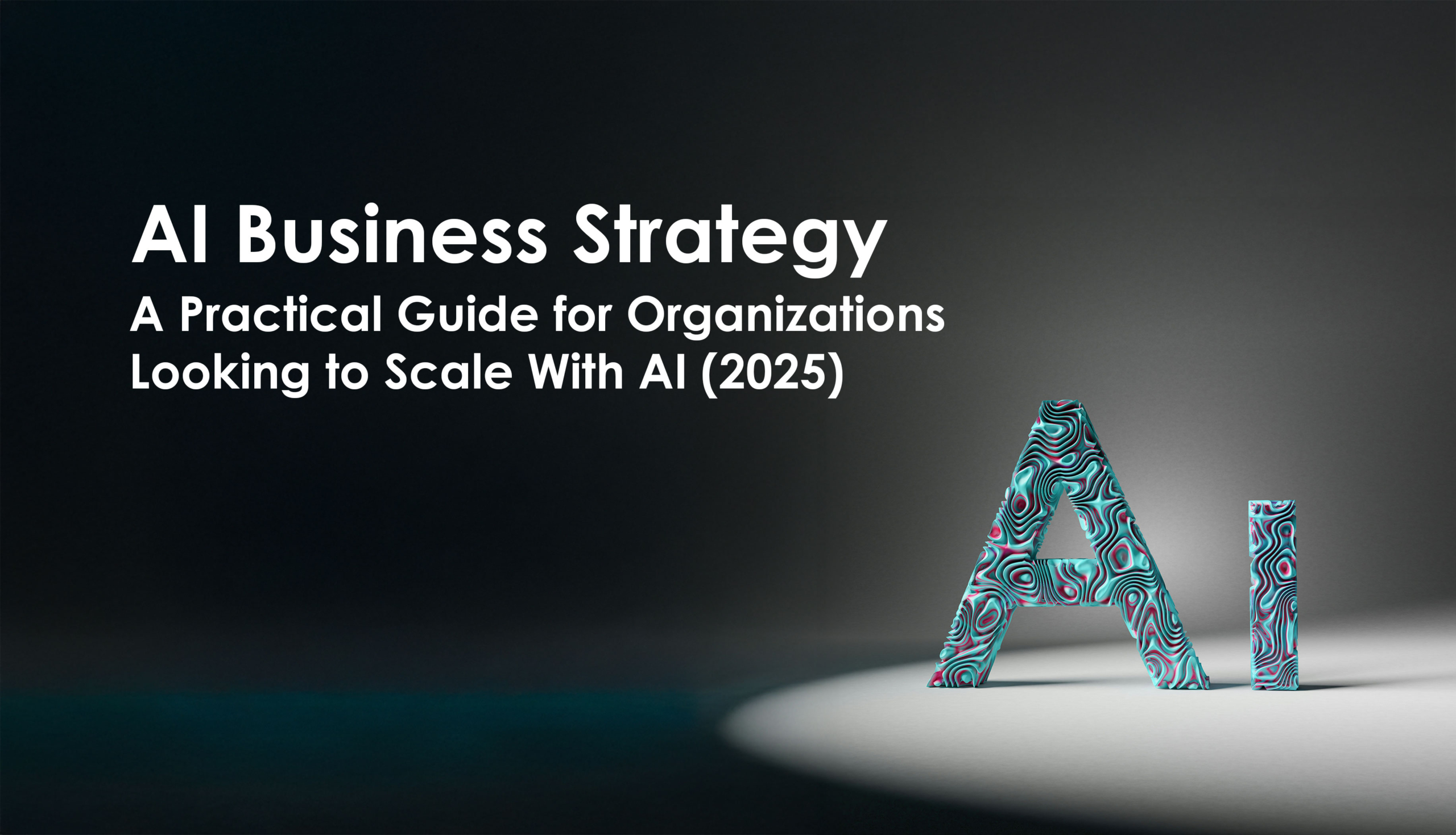 AI Business Strategy: A Practical Guide for Organizations Looking to ...
